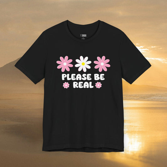 Beautiful Blossom Please Be Real T-Shirt