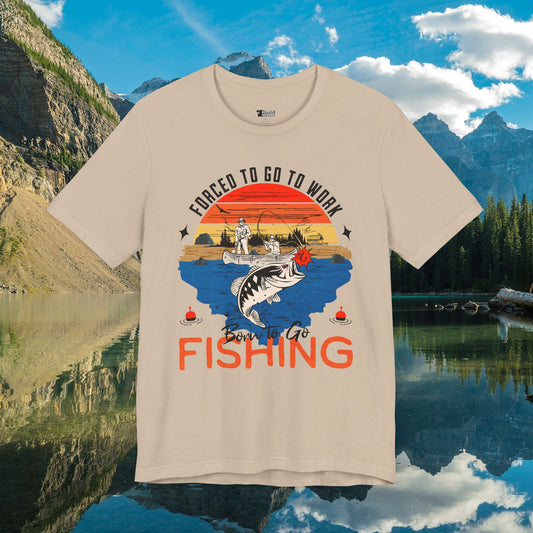 Humorous Born to Go Fishing | Forced to Go to Work T-Shirt