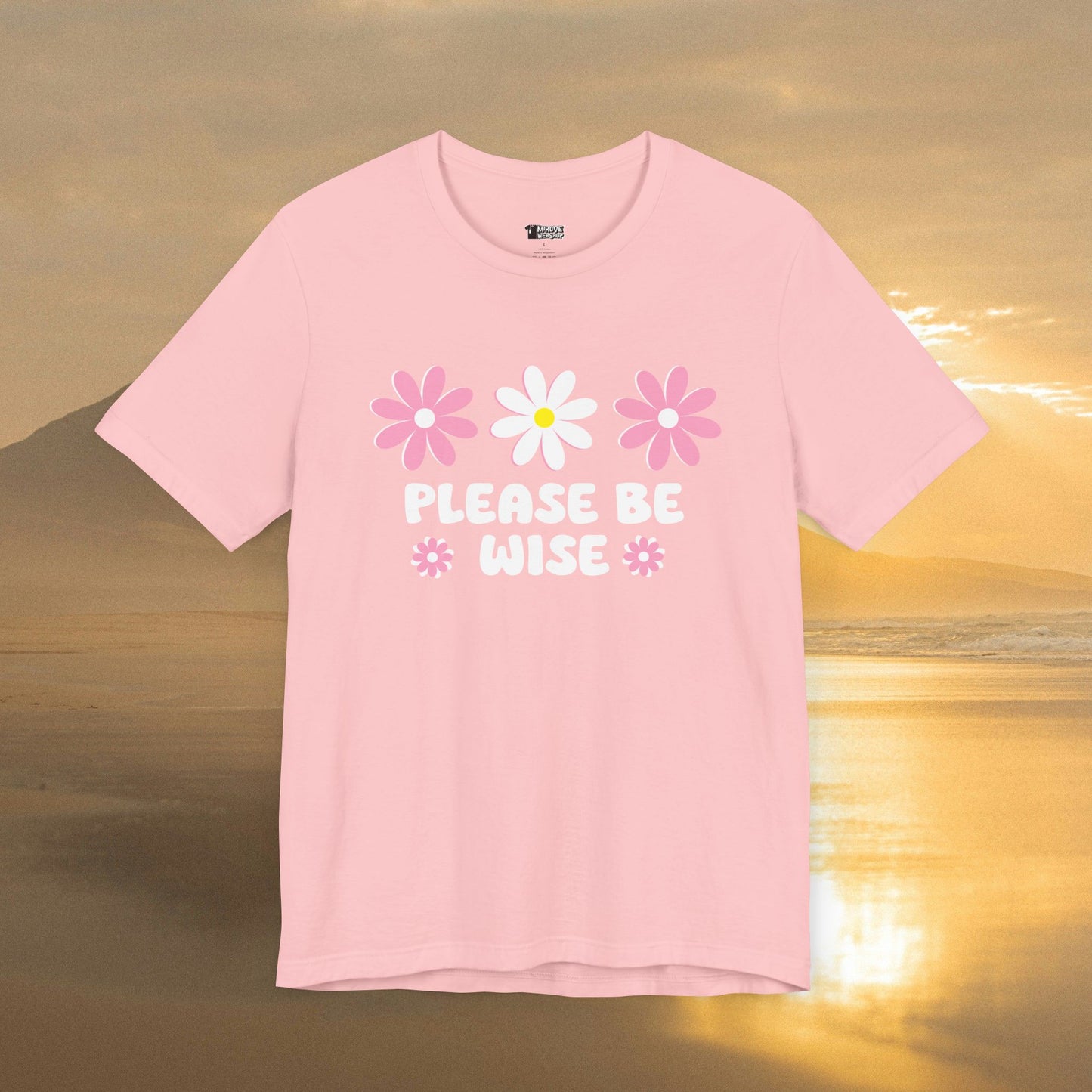 Beautiful Blossom Please Be Wise T-Shirt