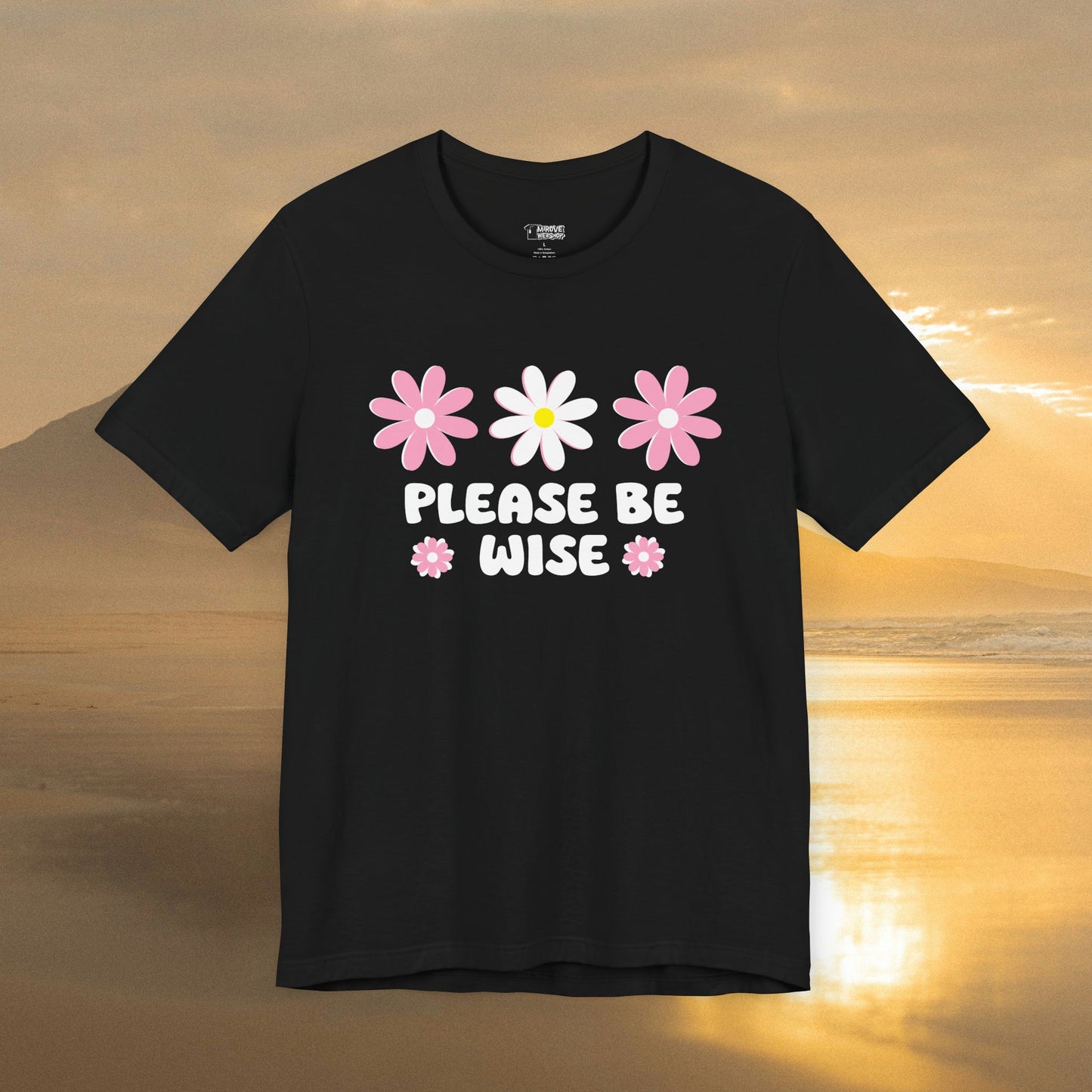 Beautiful Blossom Please Be Wise T-Shirt