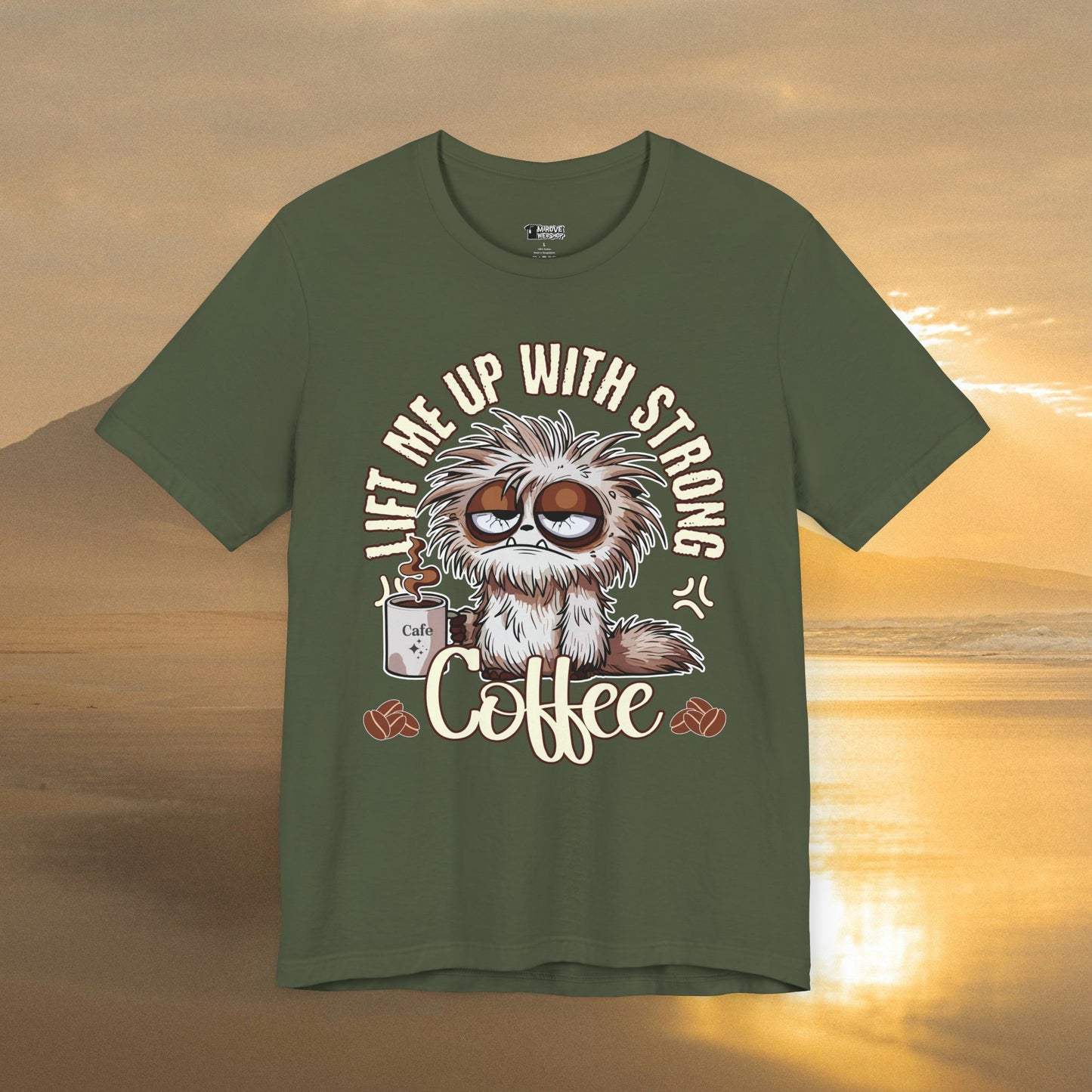 Lift Me Up With Strong Coffee T-Shirt